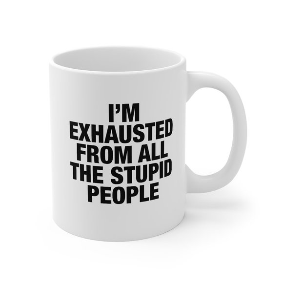 Funny Stupid People Mug, Peopling, Funny Gift Mug - Picture 2 of 5
